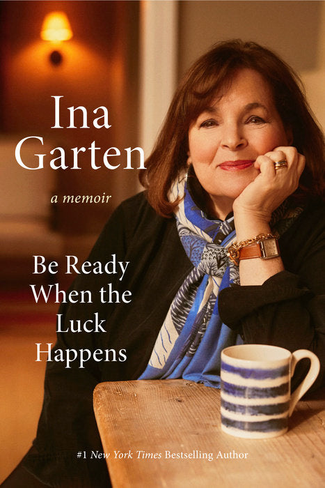 Ina Garten:  Be Ready When the Luck Happens